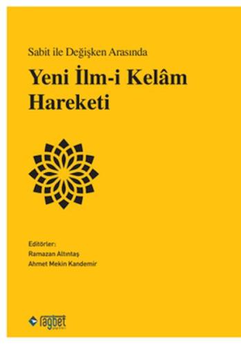 Sabit ile Değişken Arasında Yeni İlm-i Kelâm Hareketi Ramazan Altıntaş