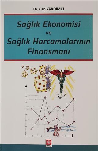 Sağlık Ekonomisi ve Sağlık Harcamalarının Finansmanı Can Yardımcı