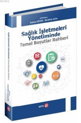 Sağlık İşletmeleri Yönetiminde Temel Boyutlar Rehberi İbrahim Gün