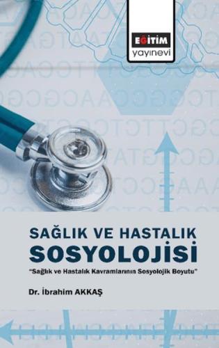 Sağlık Ve Hastalık Sosyolojisi İbrahim Akkaş