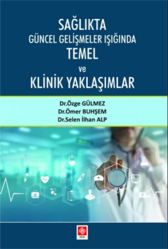 Sağlıkta Güncel Gelişmeler Işığında Temel ve Klinik Yaklaşımlar Özge G