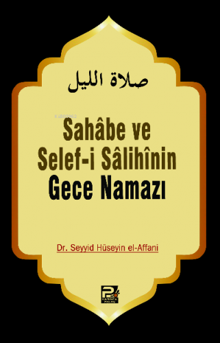 Sahabe ve Selefi Salihinin Gece Namazı Seyyid Hüseyin el-Affani