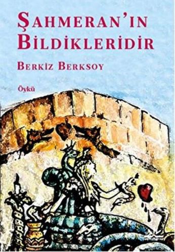 Şahmeran’ın Bildikleridir Berkiz Berksoy