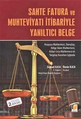 Sahte Fatura ve Muhteviyatı İtibariyle Yanıltıcı Belge Zeynel Ilıca