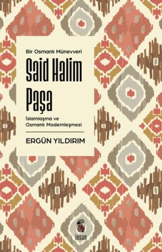 Said Halim Paşa - İslamlaşma ve Osmanlı Modernleşmesi Ergün Yıldırım