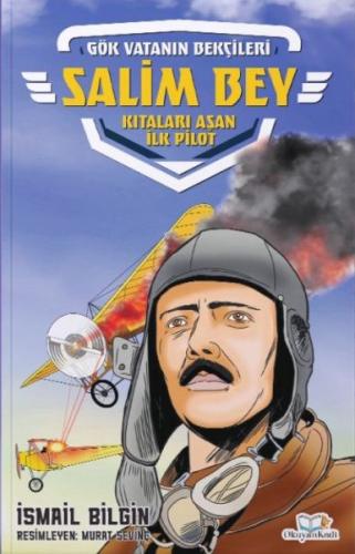 Salim Bey-Kıtaları Aşan İlk Pilot İsmail Bilgin