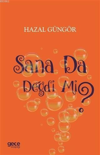 Sana Da Değdi Mi? Hazal Güngör