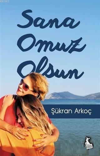 Sana Omuz Olsun Şükran Arkoç