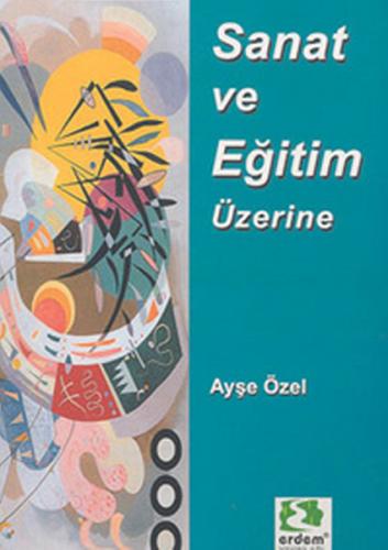 Sanat ve Eğitim Üzerine Makaleler Ayşe Özel