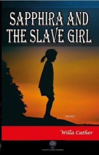 Sapphira and the Slave Girl Willa Cather