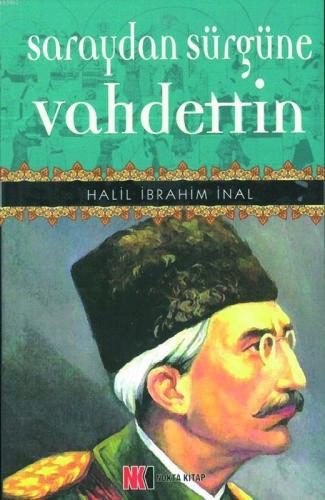 Saraydan Sürgüne Vahdettin Halil İbrahim İnal