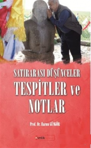 Satırarası Düşünceler Tespitler ve Notlar Harun Güngör