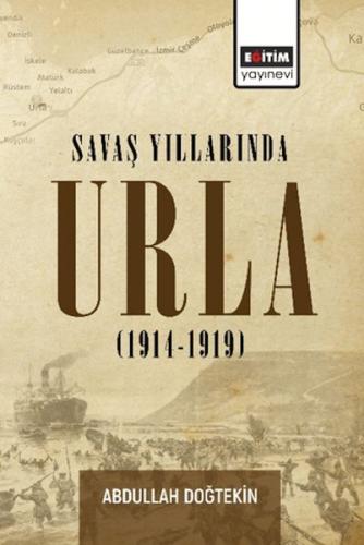 Savaş Yıllarında Urla (1914-1919) Abdullah Doğtekin