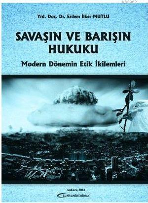 Savaşın ve Barışın Hukuku Erdem İlker Mutlu