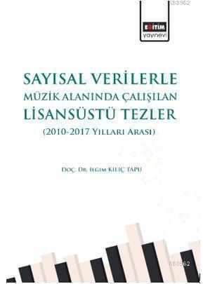 Sayısal Verilerle Müzik Alanında Çalışılan Lisansüstü Tezler Ilgım Kıl