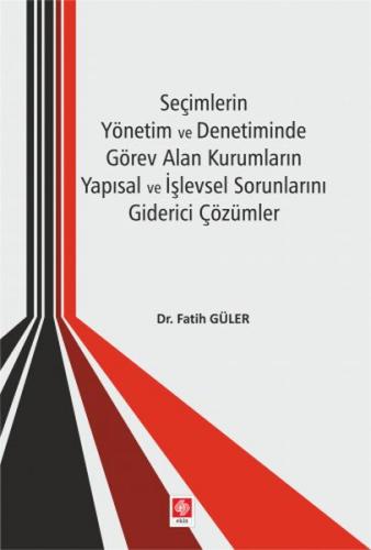 Seçimlerin Yönetim ve Denetiminde Görev Alan Kurumların Yapısal İşlevs