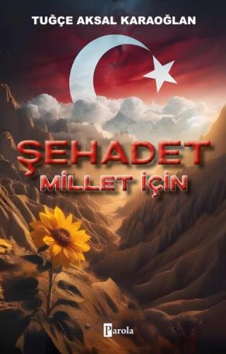 Şehadet – Millet İçin Tuğçe Aksal Karaoğlan