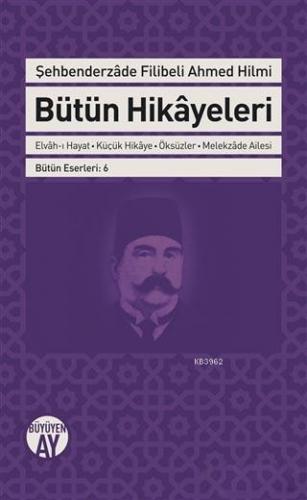 Şehbenderzade Filibeli Ahmed Hilmi Bütün Hikayeleri Şehbenderzade Fili