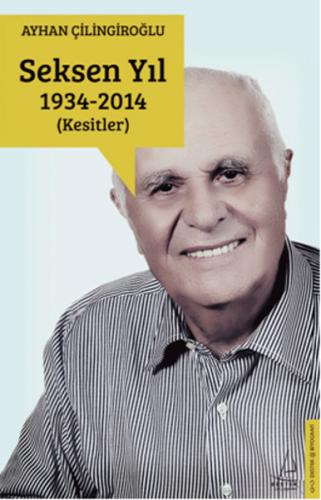 Seksen Yıl (1934-2014) Kesitler Ayhan Çilingiroğlu