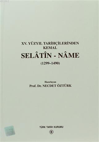 Selatin - Name 15. Yüzyıl Tarihçilerinden Kemal (1299-1490) Kolektif