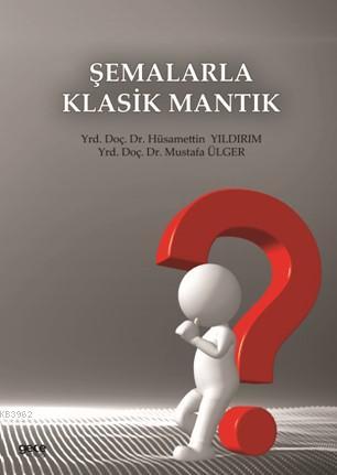 Şemalarla Klasik Mantık Hüsamettin Yıldırım