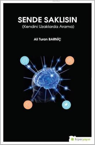 Sende Saklısın Kendini Uzaklarda Arama Ali Turan Barniç