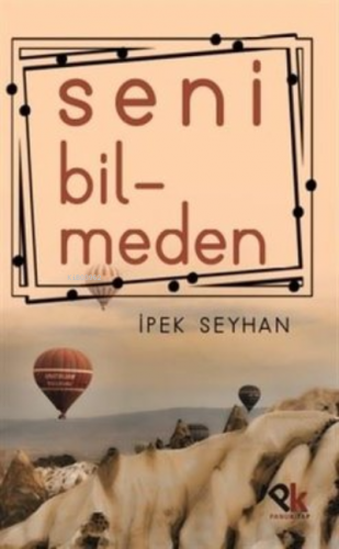 Seni Bilmeden İpek Seyhan