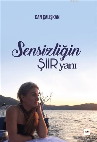 Sensizliğin Şiir Yanı Can Çalışkan