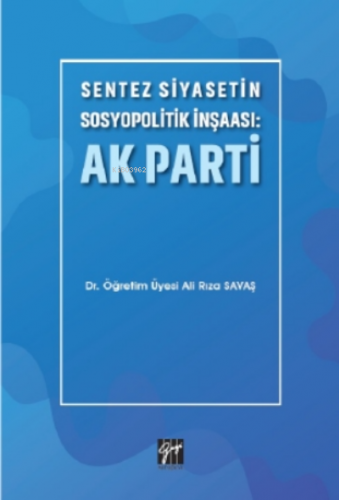 Sentez Siyasetin Sosyopolitik İnşaası: Ak Parti Ali Rıza Savaş