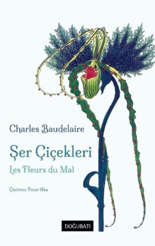 Şer Çiçekleri - Les Fleurs du Mal Charles Baudelaire