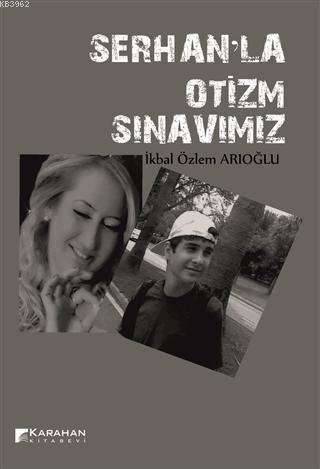 Serhan'la Otizm Sınavımız İkbal Özlem Arıoğlu