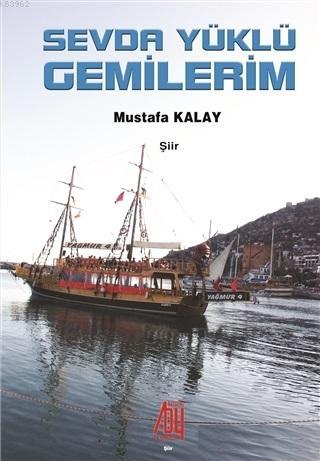 Sevda Yüklü Gemilerim Mustafa Kalay