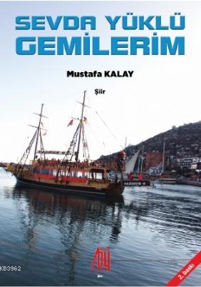 Sevda Yüklü Gemilerim Mustafa Kalay