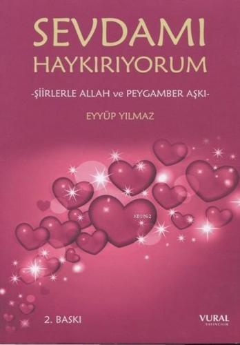 Sevdamı Haykırıyorum-Şiirlerle Allah ve Peygamber Aşkı Eyyüp Yılmaz