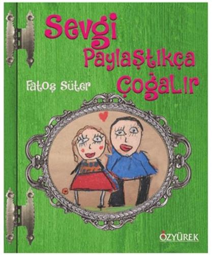 Sevgi Paylaştıkça Çoğalır Ciltli Fatoş Süter