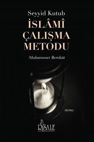 Seyyid Kutub İslami Çalışma Metodu Muhammet Berekat