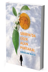 Sibirya'da Çiçek Açan Portakal Abdullah Bulca