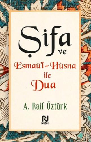 Şifa ve Esmaü’l-Hüsna ile Dua A. Raif Öztürk