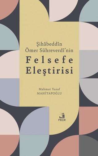 Şihabeddin Ömer Su¨hreverdi’nin Felsefe Eleştirisi Mahmut Yusuf Mahita