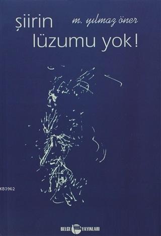 Şiirin Lüzumu Yok! M. Yılmaz Öner