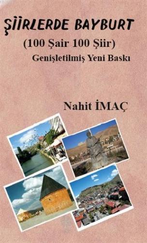 Şiirlerde Bayburt 100 Şair 100 Şiir Nahit İmaç