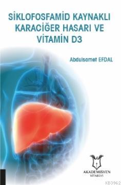 Siklofosfamid Kaynaklı Karaciğer Hasarı ve Vitamin D3 Abdulsamet Efdal