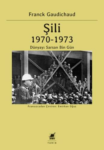 Şili 1970 – 1973 Dünyayı Sarsan Bin Gün Frank Gaudichaud