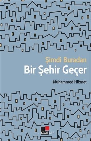 Şimdi Buradan Bir Şehir Geçer Muhammed Hikmet