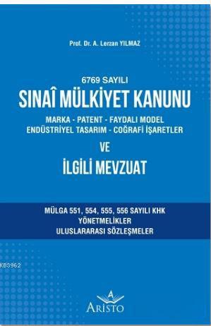 Sınai Mülkiyet Kanunu ve İlgili Mevzuat Lerzan Yılmaz