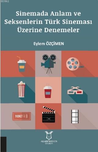 Sinemada Anlam ve Seksenlerin Türk Sineması Üzerine Denemeler Eylem Öz