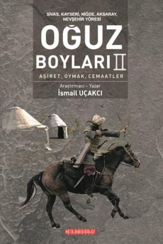 Sivas, Kayseri, Niğde, Aksaray, Nevşehir Yöresi Oğuz Boyları II Aşiret