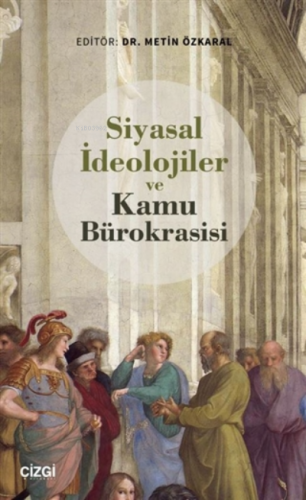 Siyasal İdeolojiler ve Kamu Bürokrasisi Metin Özkaral