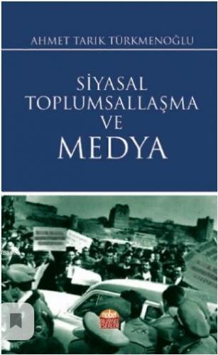 Siyasal Toplumsallaşma ve Medya Ahmet Tarık Türkmenoğlu