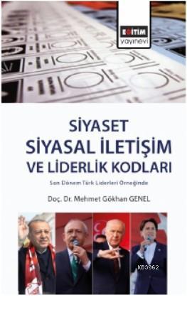 Siyaset: Siyasal İletişim ve Liderlik Kodları Mehmet Gökhan Genel